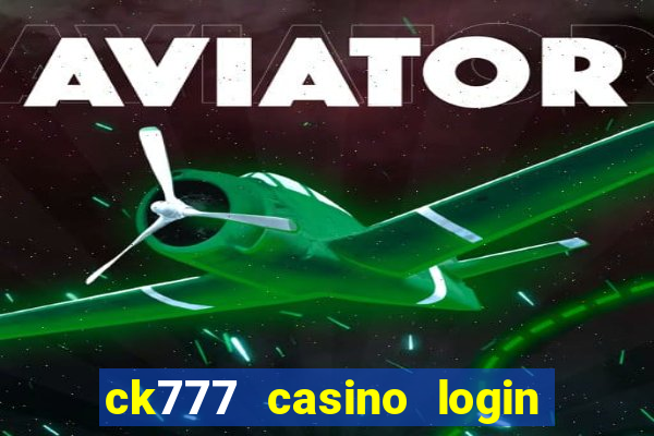 ck777 casino login register mobile